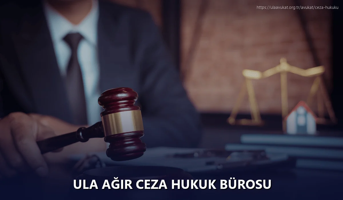 Ula Ağır Ceza Hukuk Bürosu