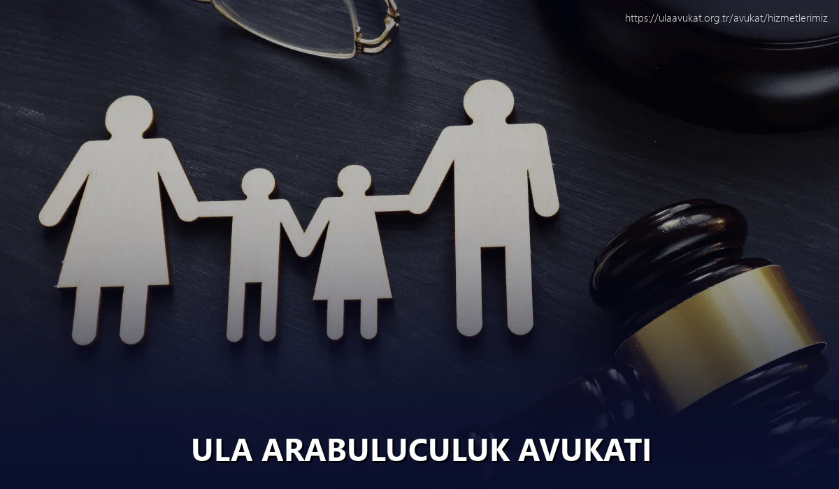 Ula Arabuluculuk Avukatı