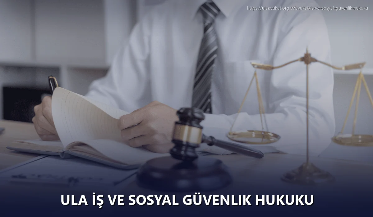 Ula İş ve Sosyal Güvenlik Hukuku