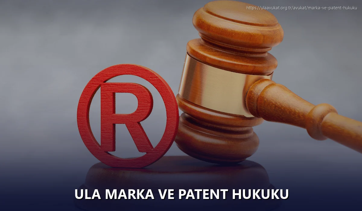 Ula Marka ve Patent Hukuku